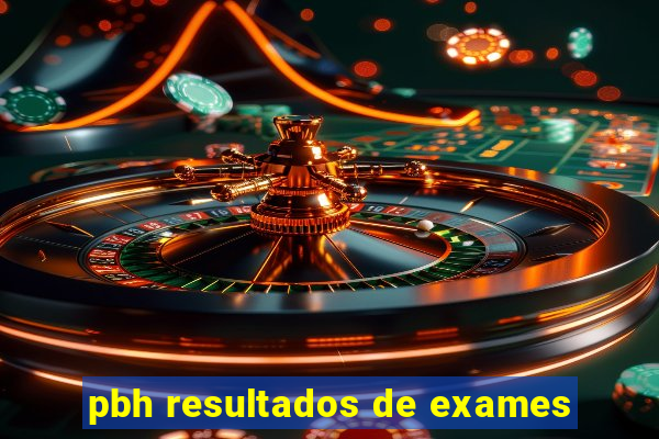 pbh resultados de exames